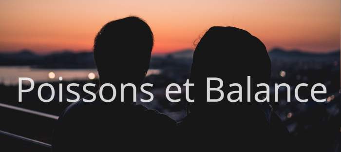 Homme Poissons et Femme Balance : Compatibilité amoureuse des signes astrologiques