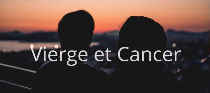 Homme Vierge et Femme Cancer : Compatibilité amoureuse des signes